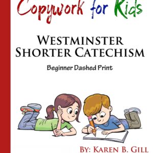 Westminster Shorter Catechism Copywork - (Printed version)